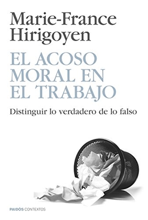 Hirigoyen, Marie-France. El acoso moral en el trabajo : distinguir lo verdadero de lo falso. Ediciones Paidós Ibérica, 2013.
