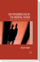 The Psychopolitics of the Oriental Father