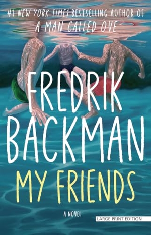 Backman, Fredrik. My Friends. Thorndike Press, a Cengage Group, 2026.