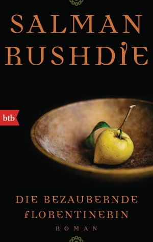 Rushdie, Salman. Die bezaubernde Florentinerin. btb Taschenbuch, 2016.