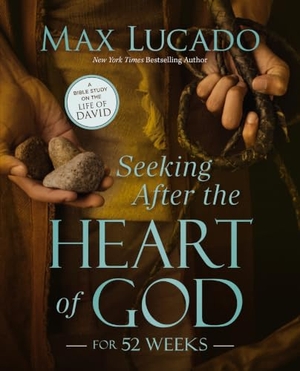 Lucado, Max. Seeking After the Heart of God for 52 Weeks - A Bible Study on the Life of David. HarperChristian Resources, 2026.