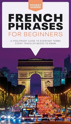 Stein, Gail. French Phrases for Beginners - A Foolproof Guide to Everyday Terms Every Traveler Needs to Know. DK Publishing (Dorling Kindersley), 2022.