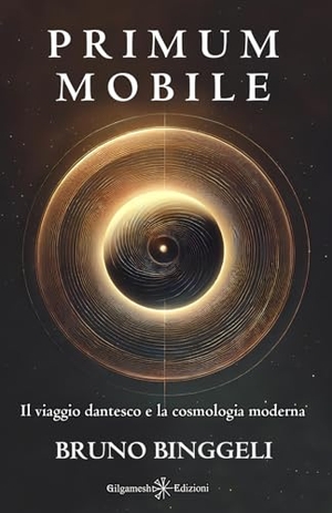 Binggeli, Bruno. Primum Mobile - Il viaggio dantesco e la cosmologia moderna. Independently published, 2024.