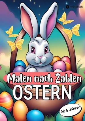 Meik, Millie. Ostern Malbuch Kinder - Malen nach Zahlen Ostern - Malbuch für Kinder Ostermalbuch - Ostern Malbuch für Kinder ab 6 - Osterbuch Malbuch für Mädchen und Jungen 6-10 Jahre. tredition, 2024.
