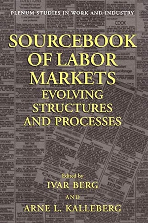 Kalleberg, Arne L. / Ivar Berg (Hrsg.). Sourcebook of Labor Markets - Evolving Structures and Processes. Springer US, 2001.