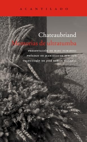 Chateaubriand, François-René - vicomte de -. Memorias de ultratumba. Acantilado, 2000.