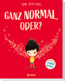 Ganz normal, oder? (Die Reihe der starken Gefühle)