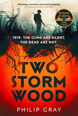 Gray, Philip. Two Storm Wood - Uncover an unsettling mystery of World War One in the The Times Thriller of the Year. Vintage Publishing, 2022.