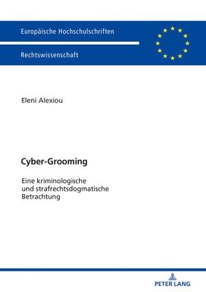 Alexiou, Eleni. Cyber-Grooming - Eine kriminologische und strafrechtsdogmatische Betrachtung. Peter Lang, 2018.