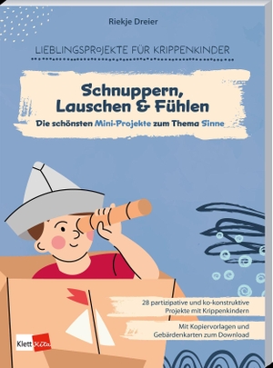 Dreier, Riekje. Die schönsten Mini-Projekte zum Thema Sinne: Schnuppern, Lauschen & Fühlen - Lieblingsprojekte für Krippenkinder. Klett Kita GmbH, 2026.