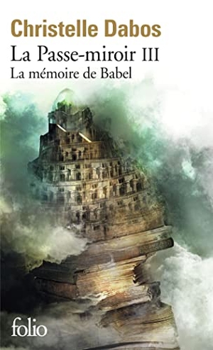 Dabos, Christelle. La Passe-miroir, Livre lll - La mémoire de Babel - Roman. Gallimard, 2021.