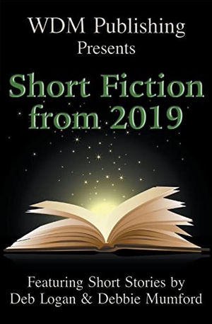 Logan, Deb / Debbie Mumford. WDM Presents - Short Fiction from 2019. WDM Publishing, 2021.