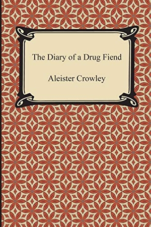 Crowley, Aleister. The Diary of a Drug Fiend. Digireads.com, 2014.