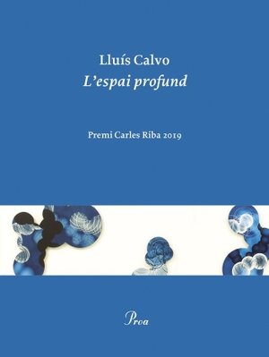Calvo, Lluís. L'espai profund. Proa, 2020.