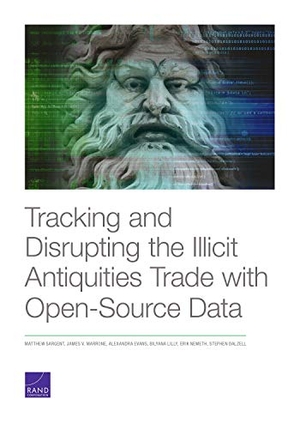Sargent, Matthew / Marrone, James V et al. Tracking and Disrupting the Illicit Antiquities Trade with Open Source Data. RAND Corporation, 2020.