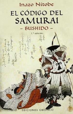 Nitobe, Inazo. Codigo del Samurai, El. Obelisco, 2003.