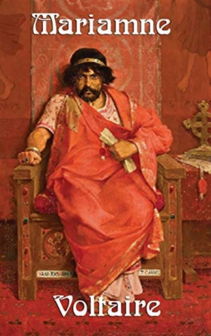 Voltaire / William F. Fleming. Mariamne - A Classic Tragedy of Power, Jealousy, and Betrayal. Wilder Publications, 2018.