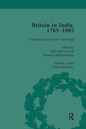 Marriott, John / Mukhopadhyay, Bhaskar et al. Britain in India, 1765-1905, Volume III. Taylor & Francis Ltd (Sales), 2016.