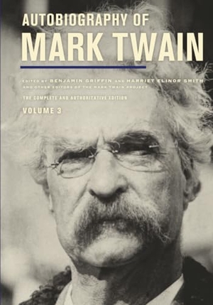 Twain, Mark. Autobiography of Mark Twain, Volume 3 - The Complete and Authoritative Edition. University of California Press, 2026.