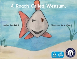 Baird, Tom. A Roach Called Wensum. New Generation Publishing Ltd, 2021.