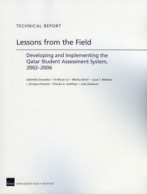 Gonzalez, Gabriella / Le, Vi-Nhuan et al. Lessons from the Field - Developing and Implementing the Qatar Student Assessment System, 20022006. RAND Corporation, 2009.