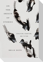 On the Origin of Stories: Evolution, Cognition, and Fiction