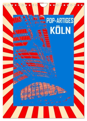 Sock, Reinhard. Pop-Artiges Köln (Wandkalender 2024 DIN A4 hoch), CALVENDO Monatskalender - Die bunte Stadt am Rhein,Köln. Calvendo, 2023.