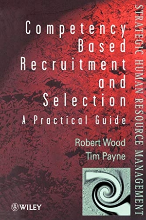 Wood, Robert / Tim Payne. Competency-Based Recruitment and Selection. John Wiley & Sons, 1998.