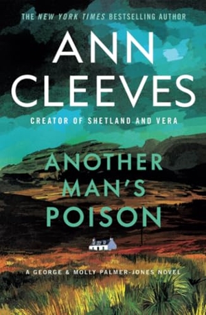 Cleeves, Ann. Another Man's Poison - A George & Molly Palmer-Jones Novel. St. Martin's Publishing Group, 2025.
