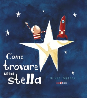 Jeffers, Oliver. Come trovare una stella. Zoolibri, 2025.