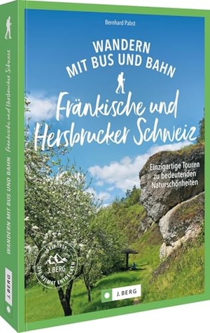 Pabst, Bernhard. Wandern mit Bus und Bahn Fränkische und Hersbrucker Schweiz - Einzigartige Touren zu bedeutenden Naturschönheiten. Bruckmann Verlag GmbH, 2024.