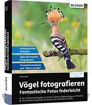 Detlef, Hase. Vögel fotografieren - Fantastische Fotos federleicht. BILDNER Verlag, 2022.