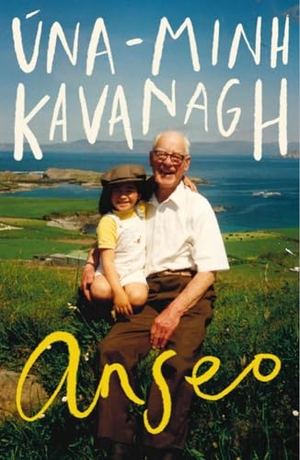 Kavanagh, Una-Minh. Anseo. New Island Books, 2019.