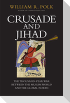 Crusade and Jihad: The Thousand-Year War Between the Muslim World and the Global North