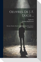Oeuvres, De J. F. Ducis ...