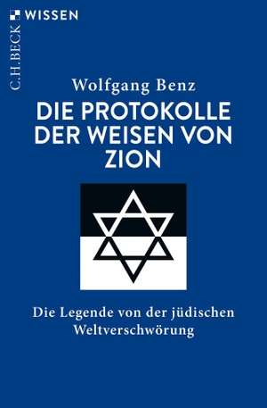 Benz, Wolfgang. Die Protokolle der Weisen von Zion - Die Legende von der jüdischen Weltverschwörung. C.H. Beck, 2023.