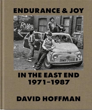 Hoffman, David. Endurance & Joy in the East End 1971-87. Spitalfields Life Books, 2024.