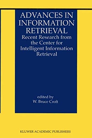 Croft, W. Bruce (Hrsg.). Advances in Information Retrieval - Recent Research from the Center for Intelligent Information Retrieval. Springer US, 2000.