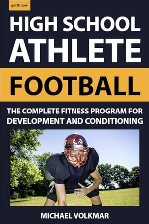 Volkmar, Michael. The High School Athlete: Football - The Complete Program for Strength and Conditioning - For Players and Coaches. Hatherleigh Press, 2019.