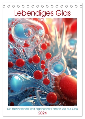 Waurick, Kerstin. Lebendigs Glas (Tischkalender 2024 DIN A5 hoch), CALVENDO Monatskalender - Abstrakte organische Formen in bezaubernden Farben. Calvendo Verlag, 2023.