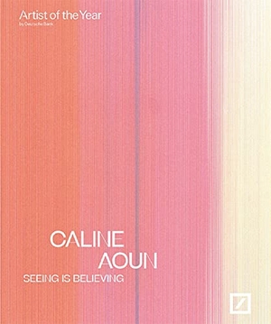 Caline Aoun: seeing is believing - Deutsche Bank Artist of the Year. Kerber Christof Verlag, 2020.