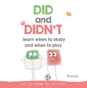 Brandy. Big Life Lessons for Little Kids - Did and Didn't Learn When to Study and When to Play. Marshall Cavendish International (Asia) Pte Ltd, 2017.