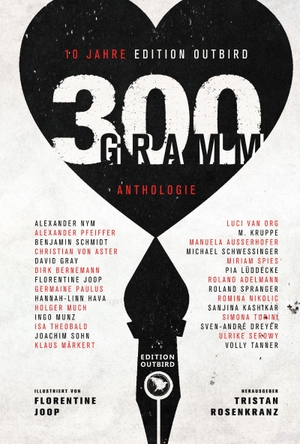 300 Gramm - 10 Jahre Edition Outbird - Anthologie. Edition Outbird, 2026.
