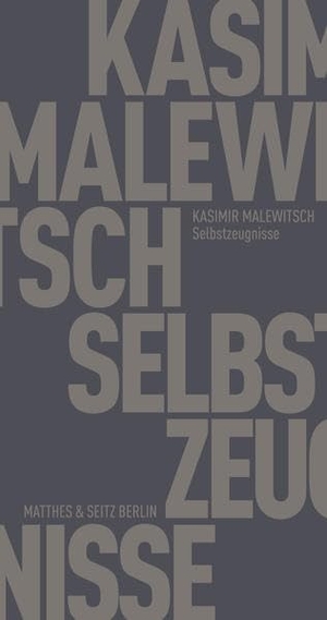 Malewitsch, Kasimir. Selbstzeugnisse. Matthes & Seitz Verlag, 2020.
