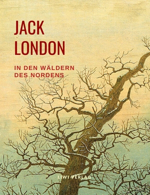 London, Jack. In den Wäldern des Nordens - Erzählungen. LIWI Literatur- und Wissenschaftsverlag, 2019.