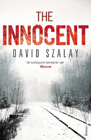 Szalay, David. The Innocent. Vintage Publishing, 2010.