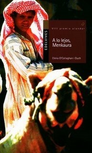 O'Callaghan I Duch, Elena. A lo lejos Menkaura. Editorial Luis Vives (Edelvives), 2008.