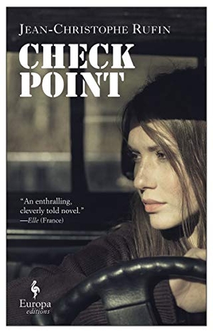 Rufin, Jean-Christophe. Checkpoint. Europa Editions, 2017.