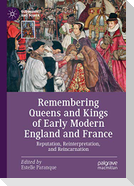 Remembering Queens and Kings of Early Modern England and France