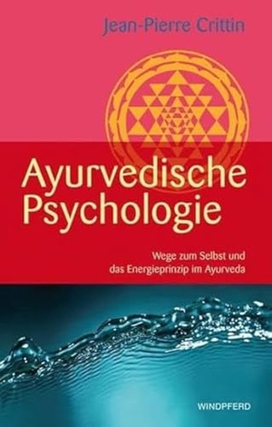 Crittin, Jean-Pierre. Ayurvedische Psychologie - Wege zum Selbst und das Energieprinzip im Ayurveda. Windpferd Verlagsges. mbH, 2011.